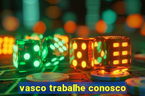 vasco trabalhe conosco